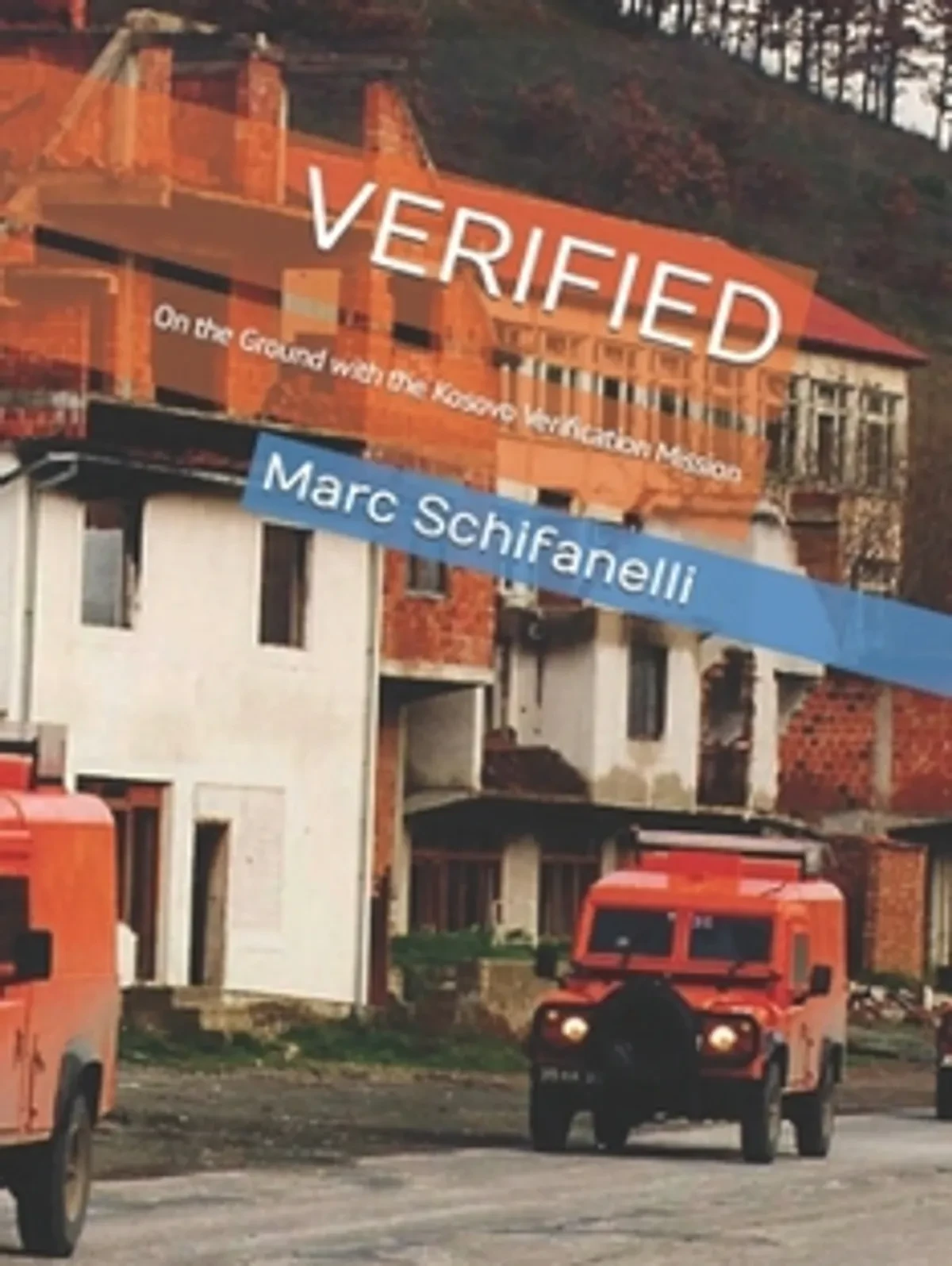 A Conversation with Mr. Marc Schifanelli, "Verified, On the Ground with the Kosovo Verification Mission"